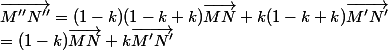\vec{M''N''} = (1-k)(1-k+k)\vec{MN} + k(1-k+k)\vec{M'N'}
 \\ = (1-k)\vec{MN} + k\vec{M'N'}